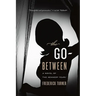 The Go-Between: A Novel of the Kennedy Years