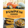 The Pumpkin Cookbook, 2nd Edition: 139 Recipes Celebrating the Versatility of Pumpkin and Other Winter Squash