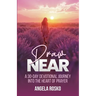 Draw Near: A 30-Day Devotional Journey into the Heart of Prayer