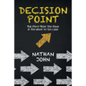 Decision Point: The First Book You Read If You Want to Succeed