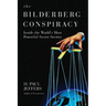 The Bilderberg Conspiracy: Inside the World's Most Powerful Secret Society