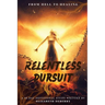 From Hell to Healing: Relentless Pursuit