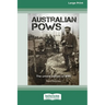 Australian POWs: The untold stories of WWI [Large Print 16pt]