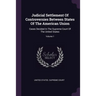 Judicial Settlement Of Controversies Between States Of The American Union: Cases Decided In The Supreme Court Of The United States; Volume 1