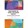Transforming the Israeli-Palestinian Conflict: From Mutual Negation to Reconciliation