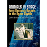 Animals in Space: From Research Rockets to the Space Shuttle