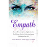 Empath: How to Thrive in Life as a Highly Sensitive - The Ultimate Guide to Understanding and Embracing Your Gift