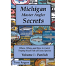 Michigan Master Angler Secrets - Volume I - Panfish: Where, When, and How to Catch Trophy-Sized Fish of Every Species