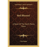 Red Blizzard: A Novel Of The North Plains Sioux
