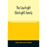 The Courtright (Kortright) family: descendants of Bastian Van Kortryk, a native of Belgium who emigrated to Holland about 1615