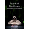 Poker Math That Matters: Simplifying the Secrets of No-Limit Hold'em