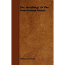 The Metallurgy of the Non-Ferrous Metals