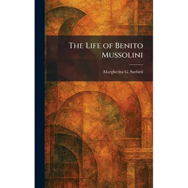 The Life of Benito Mussolini