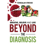 Beyond The Diagnosis: BREATHE, BELIEVE, and LIVE