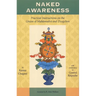 Naked Awareness: Practical Instructions on the Union of Mahamudra and Dzogchen