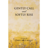 Gently Call and Softly rise