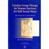 Creative Group Therapy for Women Survivors of Child Sexual Abuse
