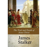 The Trial and Death of Jesus Christ