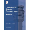 Compilation of Selected Aerospace Laws Vol. 3