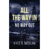 All the way in.: No way out.
