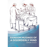 Random Musings of a Disorderly Mind