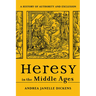 Heresy in the Middle Ages: A History of Authority and Exclusion