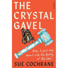 The Crystal Gavel: How I Put My Heart into the Body of the Law