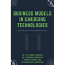 Business Models in Emerging Technologies: Data Science, AI, and Blockchain
