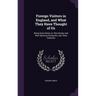 Foreign Visitors in England, and What They Have Thought of Us: Being Some Notes on Their Books and Their Opinions During the Last Three Centuries