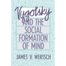 Vygotsky and the Social Formation of Mind