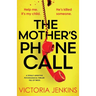 The Mother's Phone Call: A totally addictive psychological thriller full of twists