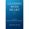 Leading with Heart: A Guide to Mindset, Relationships, and Culture