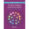 The Body-Feedback Acupuncture System: A New Approach to Holistic Medicine
