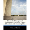 Biomedical Equipment Technician: Air Force Career Education and Training Plan