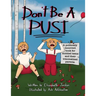 Don't Be a Pusi: A Politically Incorrect Book for Entitled Teens and Their Traumatized Parents.