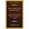 The Genealogy Of The Hitchcock Family: Who Are Descended From Matthias Hitchcock Of East Haven, Connecticut (1894)