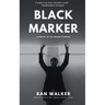 Black Marker: A Novel in 100-Word Stories