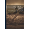 Wesleyana: A Selection Of The Most Important Passages In The Writings Of The Late Rev. John Wesley ... Arranged To Form A Complet