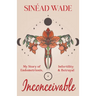 Inconceivable: My Story of Endometriosis, Infertility & Betrayal