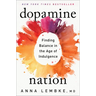 Dopamine Nation: Finding Balance in the Age of Indulgence