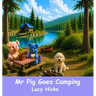 Mr Pig goes Camping