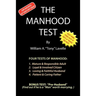 The Manhood Test: A guide, how to help boys pass the manhood tests & rites-of-passage, to become a man, a mature adult, citizen, husband, and father,
