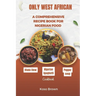 Only West African: A comprehensive recipe book for Nigerian food (Cookbook)