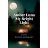 Amber Luna My Bright Light