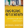 Engaging Adolescents: Parenting Tough Issues with Teenagers
