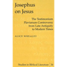 Josephus on Jesus: The Testimonium Flavianum Controversy from Late Antiquity to Modern Times