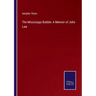 The Mississippi Bubble: A Memoir of John Law