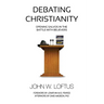 Debating Christianity: Opening Salvos in the Battle with Believers