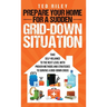 Prepare Your Home for a Sudden Grid-Down Situation: Take Self-Reliance to the Next Level with Proven Methods and Strategies to Survive a Grid-Down Cri
