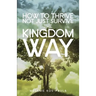 How to Thrive, Not Just Survive the Kingdom Way!